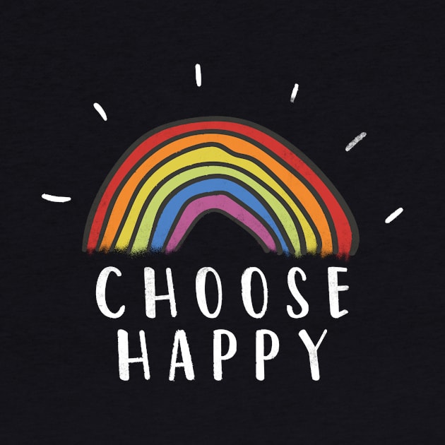 Choose Happy Rainbow Motivational Inspirational Positive by CreativeSalek